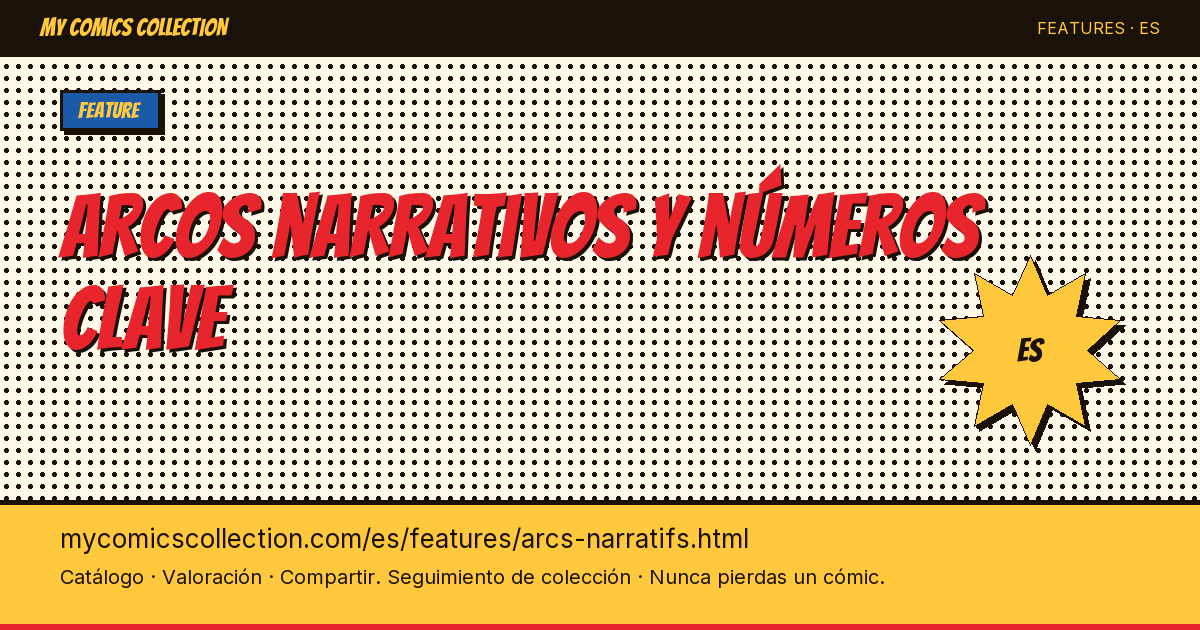 Arcos narrativos y números clave — Sigue las grandes sagas — ilustración de la página