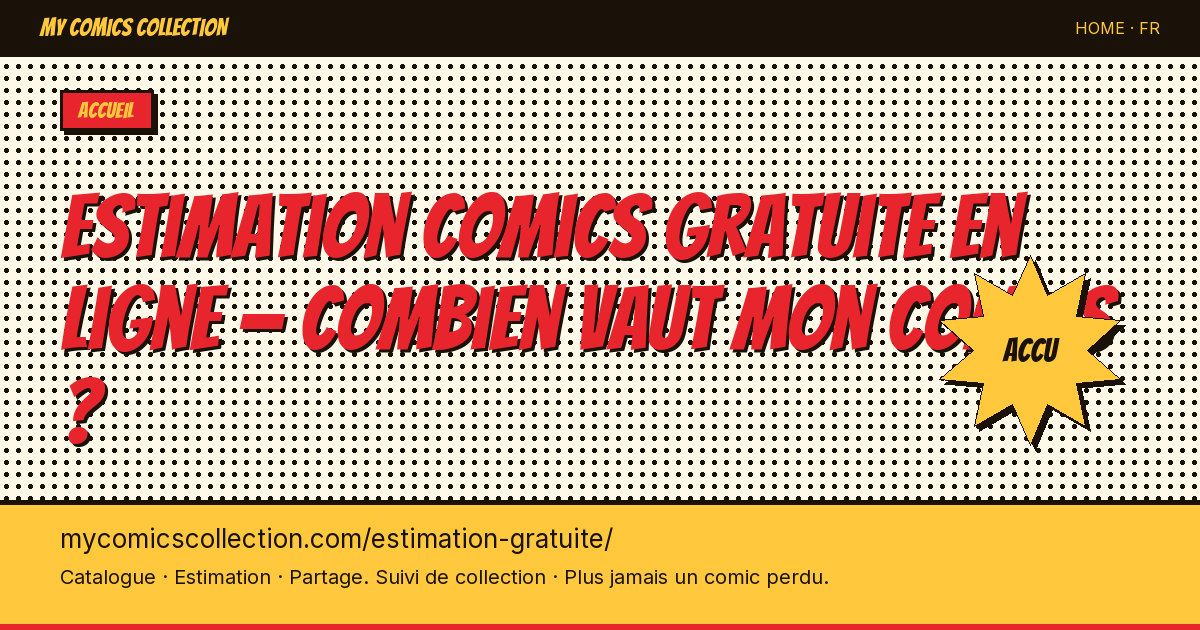 Combien vaut votre comics&nbsp;?
      Estimation en 30s. — illustration de la page