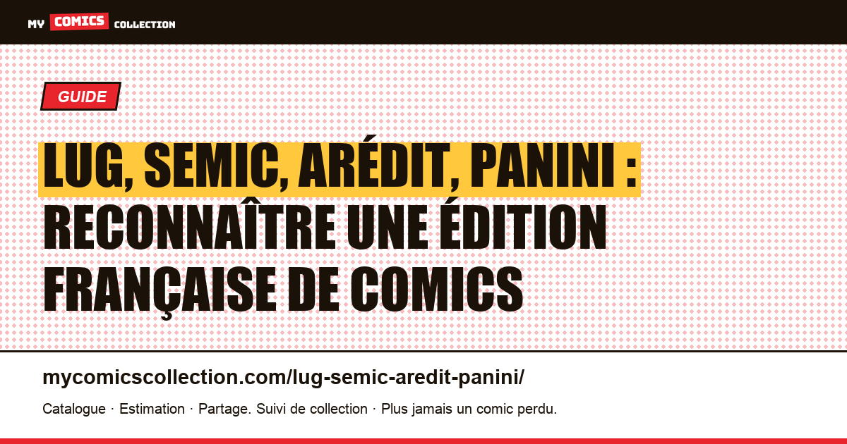 Lug, Semic, Arédit, Panini : reconnaître une édition française de comics — illustration de la page