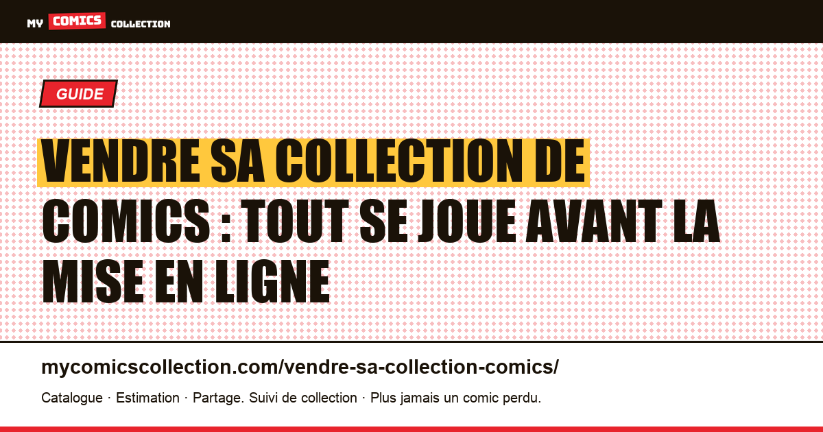 Vendre sa collection de comics : tout se joue avant la mise en ligne — illustration de la page