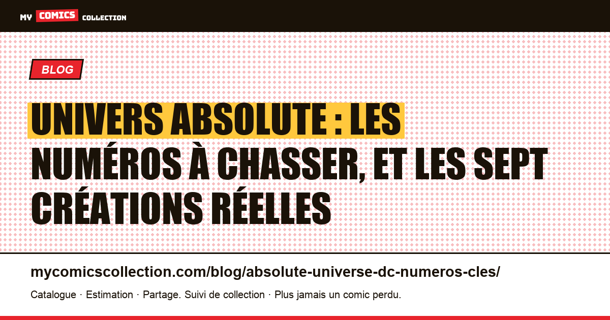 Univers Absolute : les numéros à chasser, et les sept créations réelles, illustration article
