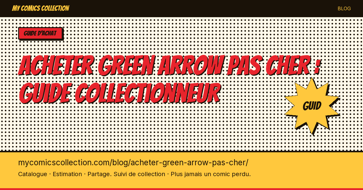 Acheter Green Arrow pas cher : guide collectionneur — illustration article