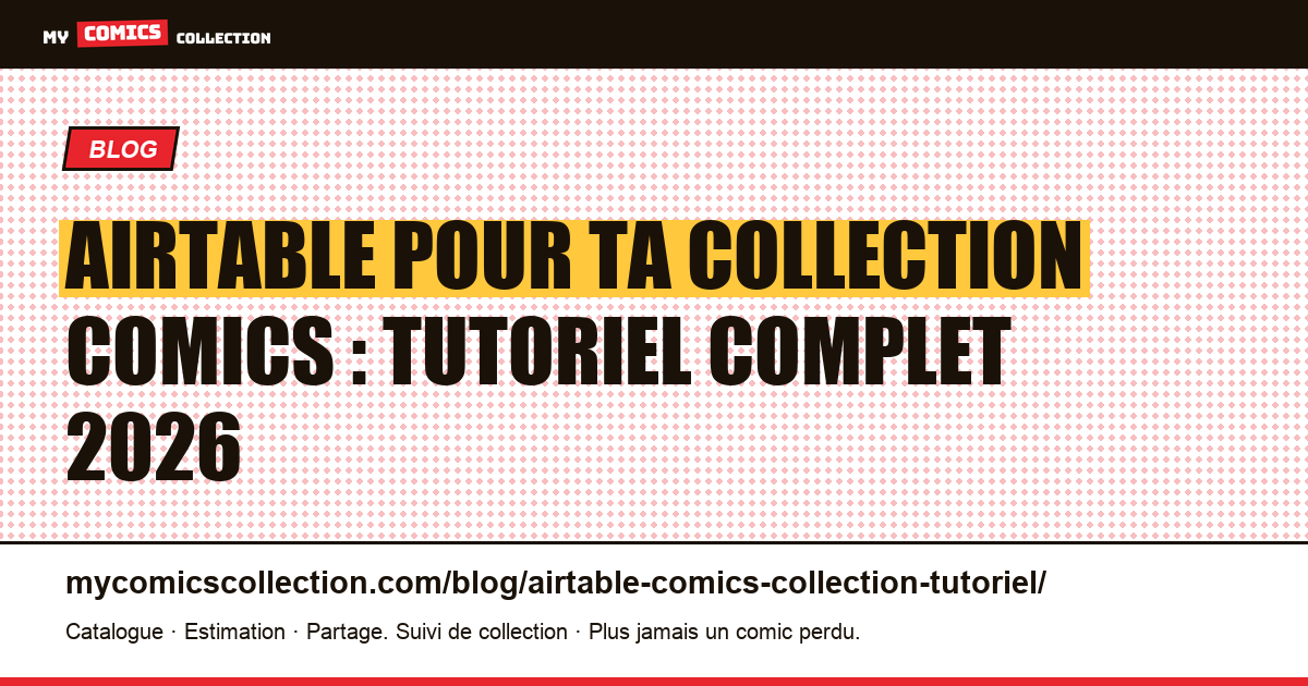 Airtable pour ta collection comics : tutoriel complet 2026 — illustration article
