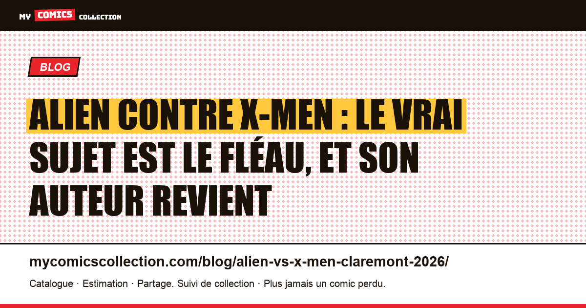 Alien contre X-Men : le vrai sujet est le Fléau, et son auteur revient, illustration article