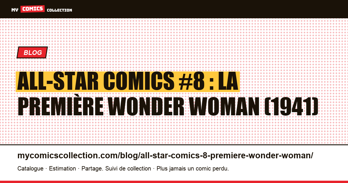 All-Star Comics #8 (1941) : la première apparition de Wonder Woman, illustration article