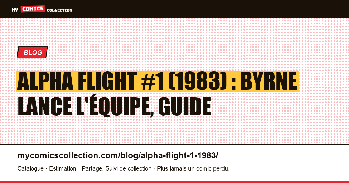 Alpha Flight #1 (1983) : Byrne lance l'équipe canadienne, numéro clé, illustration article