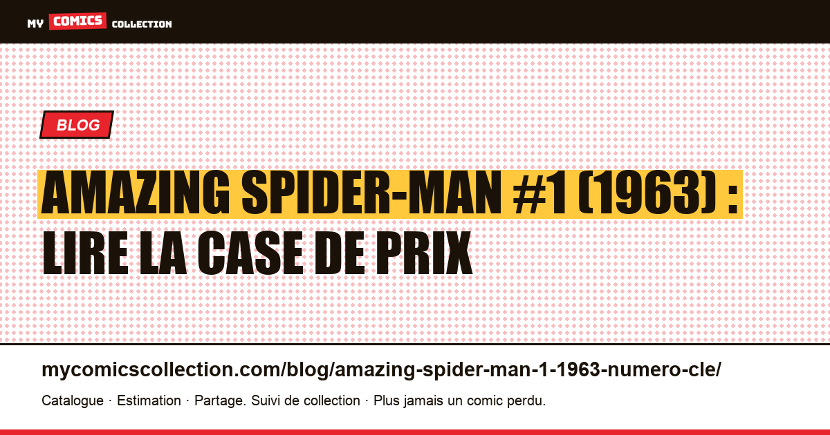 Amazing Spider-Man #1 (1963) : première série solo, pas l'origine, illustration article