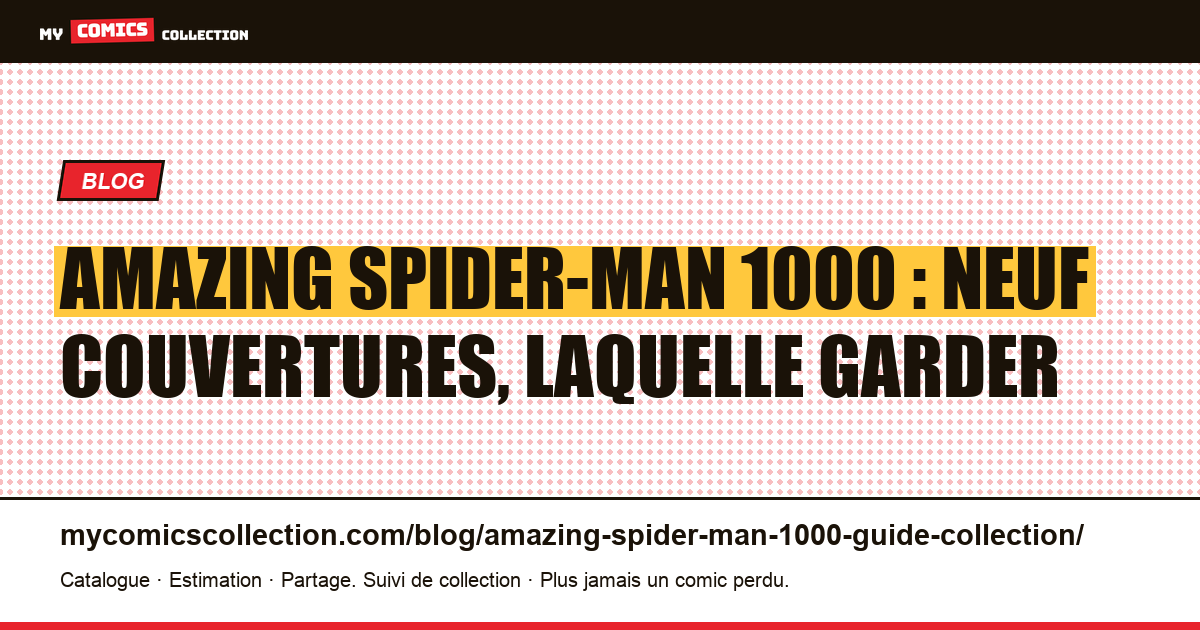 Amazing Spider-Man 1000 : neuf couvertures, laquelle garder, illustration article
