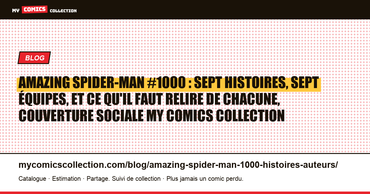 Amazing Spider-Man #1000 : sept histoires, sept équipes, et ce qu'il faut relire de chacune, illustration article