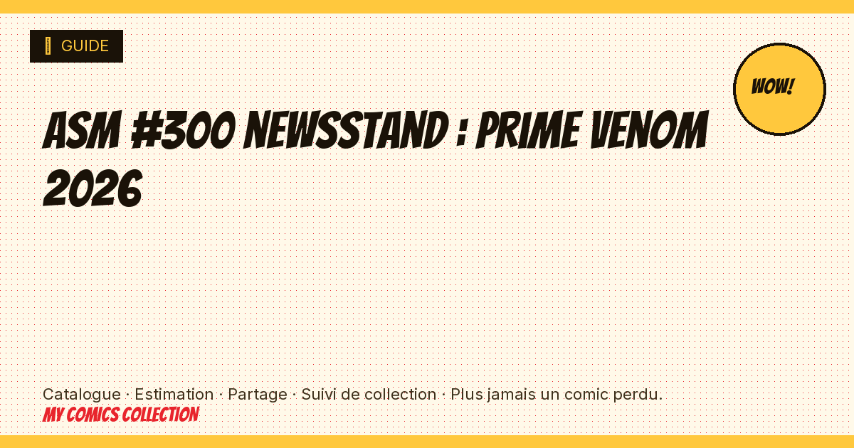 ASM #300 newsstand : prime Venom 2026 — illustration article