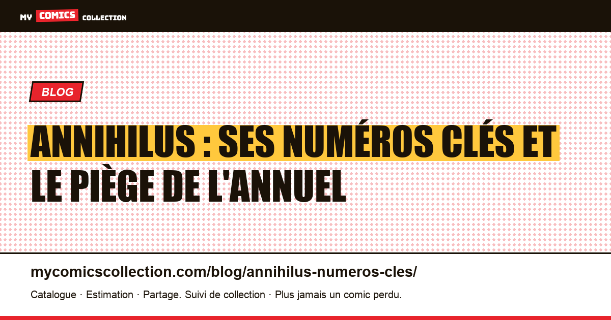 Annihilus : ses numéros clés et le piège de l'annuel, illustration article