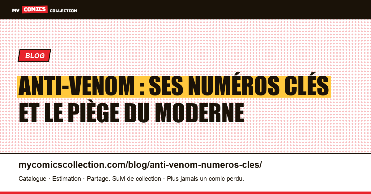 Anti-Venom : ses numéros clés et le piège du moderne, illustration article