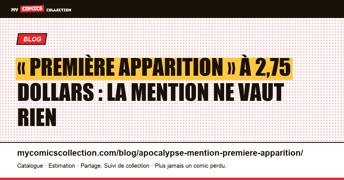« Première apparition » à 2,75 dollars : la mention ne vaut rien — illustration article