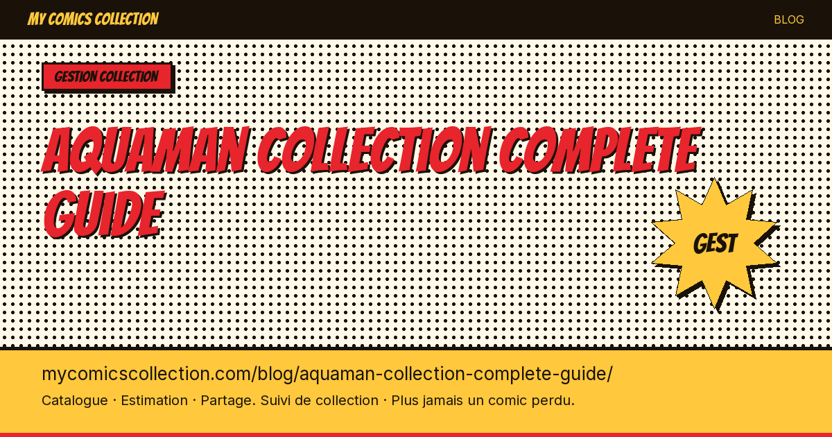 Aquaman : guide de collection complète — illustration article