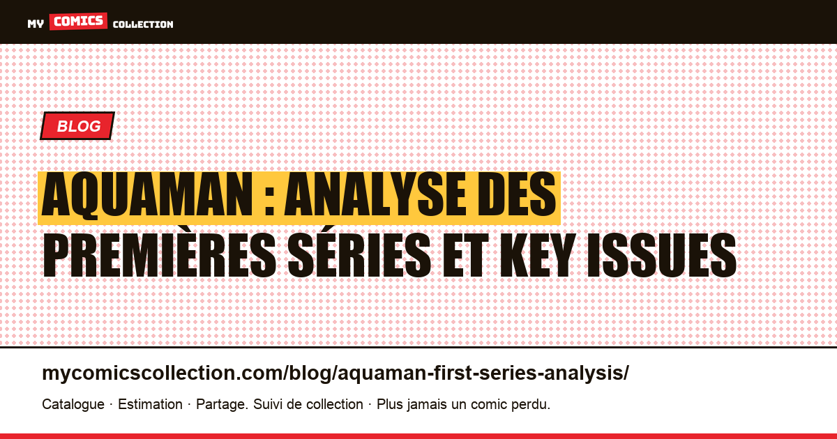 Aquaman : analyse des premières séries et de leurs key issues — illustration article