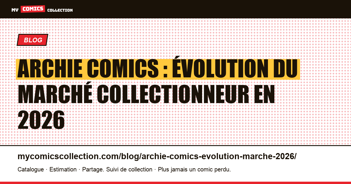 Archie Comics : évolution du marché collectionneur en 2026 — illustration article