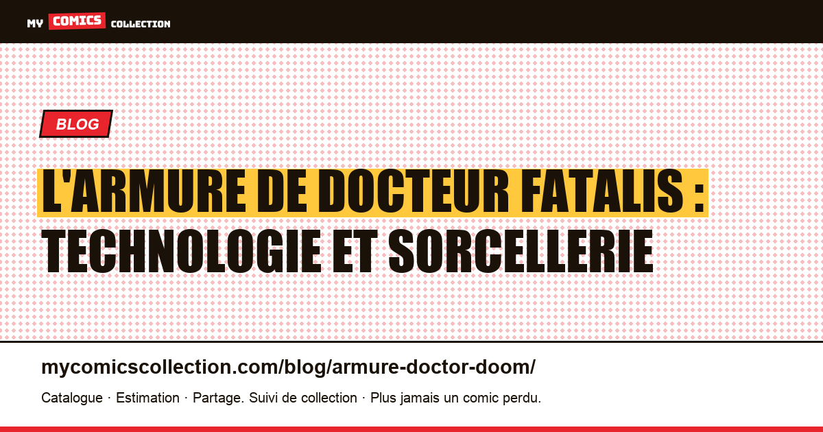 L'armure de Docteur Fatalis : technologie et sorcellerie — illustration article