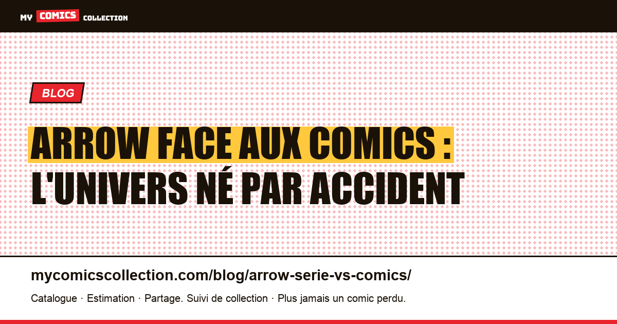 Arrow face aux comics : l'univers né par accident — illustration article
