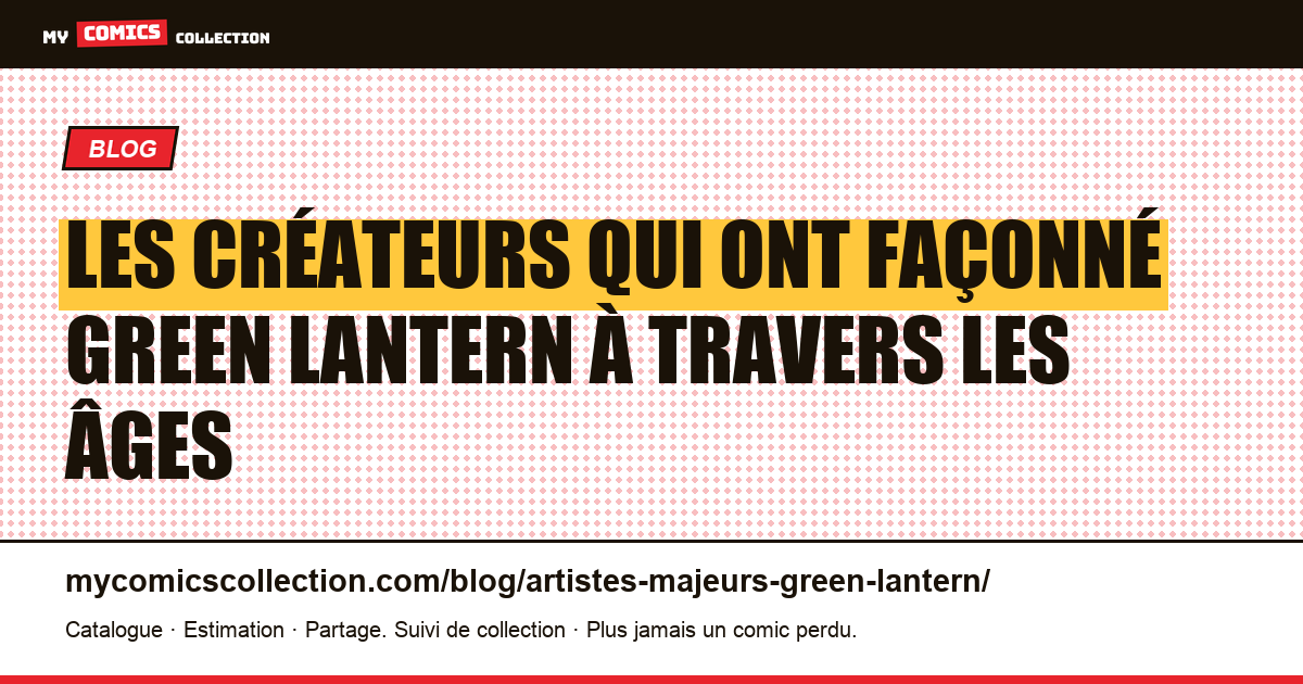 Les artistes qui ont fait Green Lantern : de Martin Nodell à Geoff Johns, illustration article