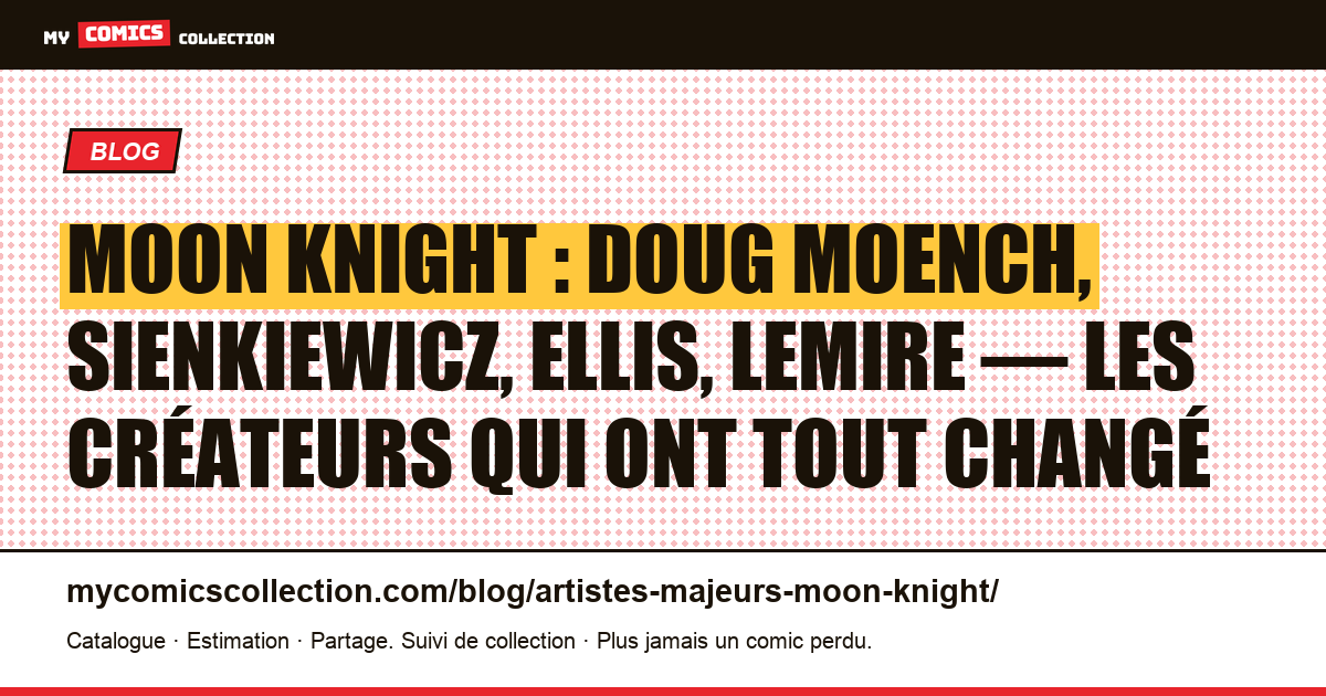 Moon Knight : les artistes et scénaristes qui ont défini le personnage, illustration article