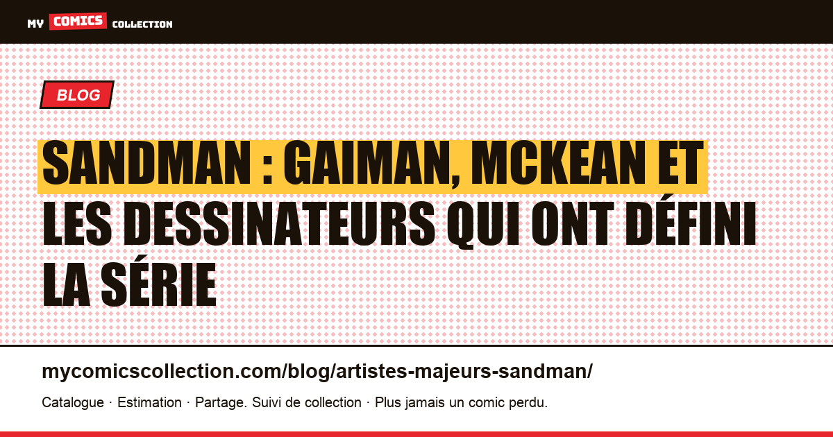 Les artistes majeurs de Sandman : Gaiman, McKean et les dessinateurs qui ont façonné la série, illustration article