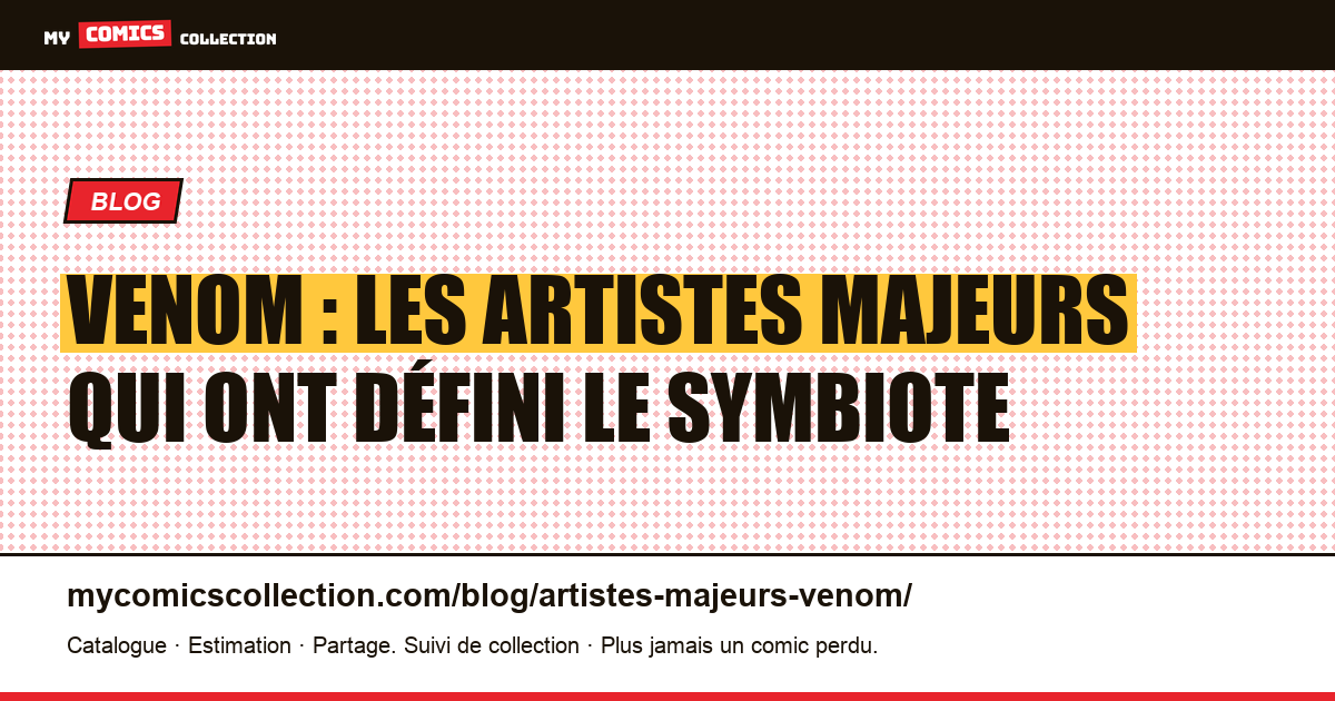 Les artistes et auteurs majeurs qui ont défini Venom, illustration article
