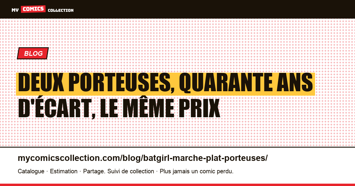 Deux porteuses, quarante ans d'écart, le même prix — illustration article