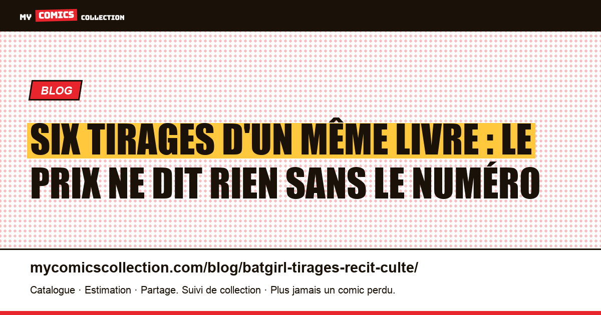 Six tirages d'un même livre : le prix ne dit rien sans le numéro — illustration article