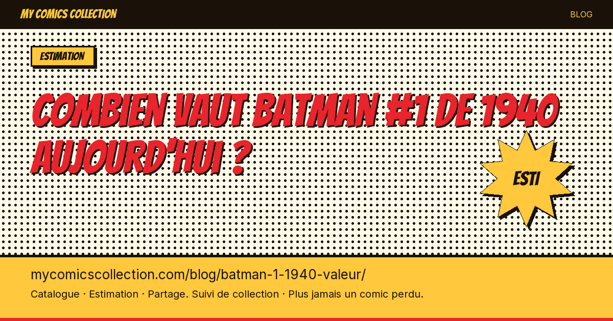 Combien vaut Batman #1 de 1940 aujourd'hui ? — illustration article