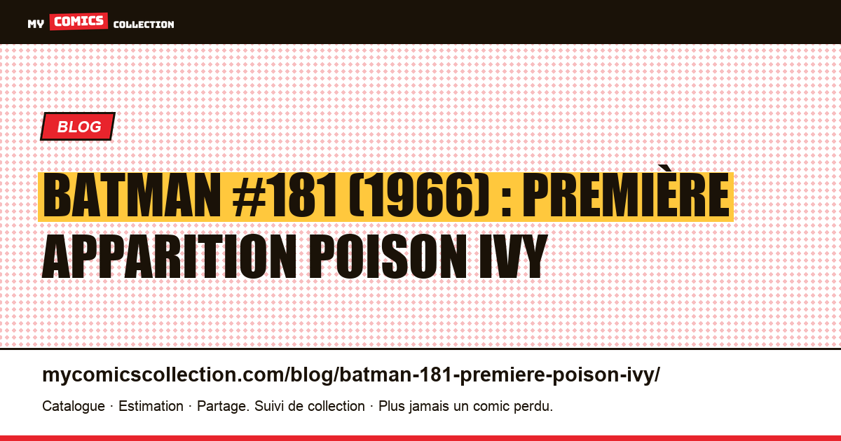 Batman #181 (1966) : première apparition de Poison Ivy et son encart, illustration article