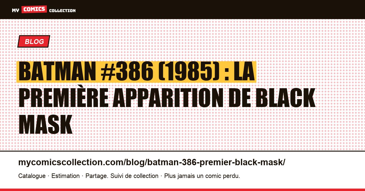 Batman #386 (1985) : première apparition de Black Mask, le guide, illustration article