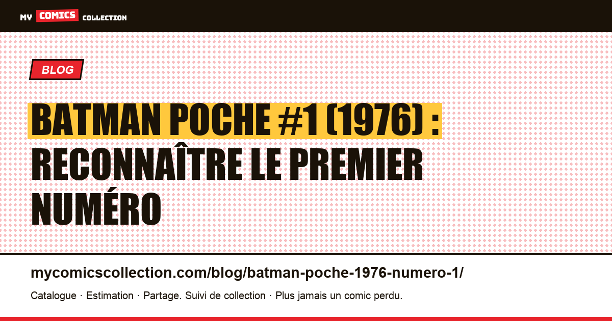 Batman Poche #1 (1976) : reconnaître le vrai premier numéro de la revue, illustration article