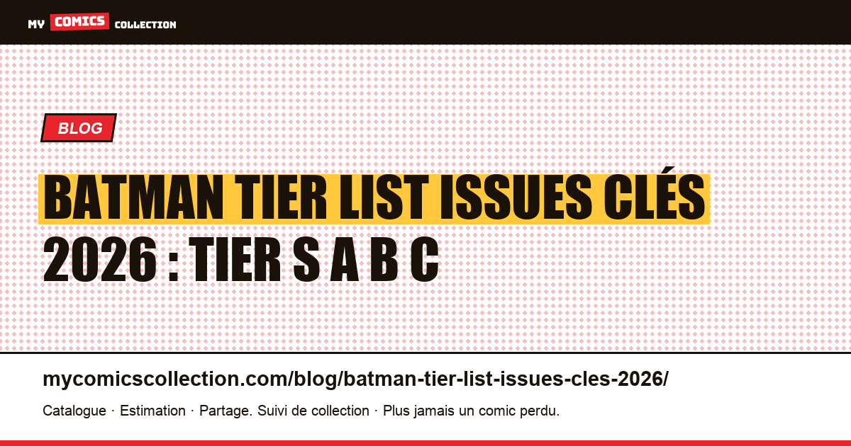 Batman tier list issues clés 2026 : Tier S A B C — illustration article