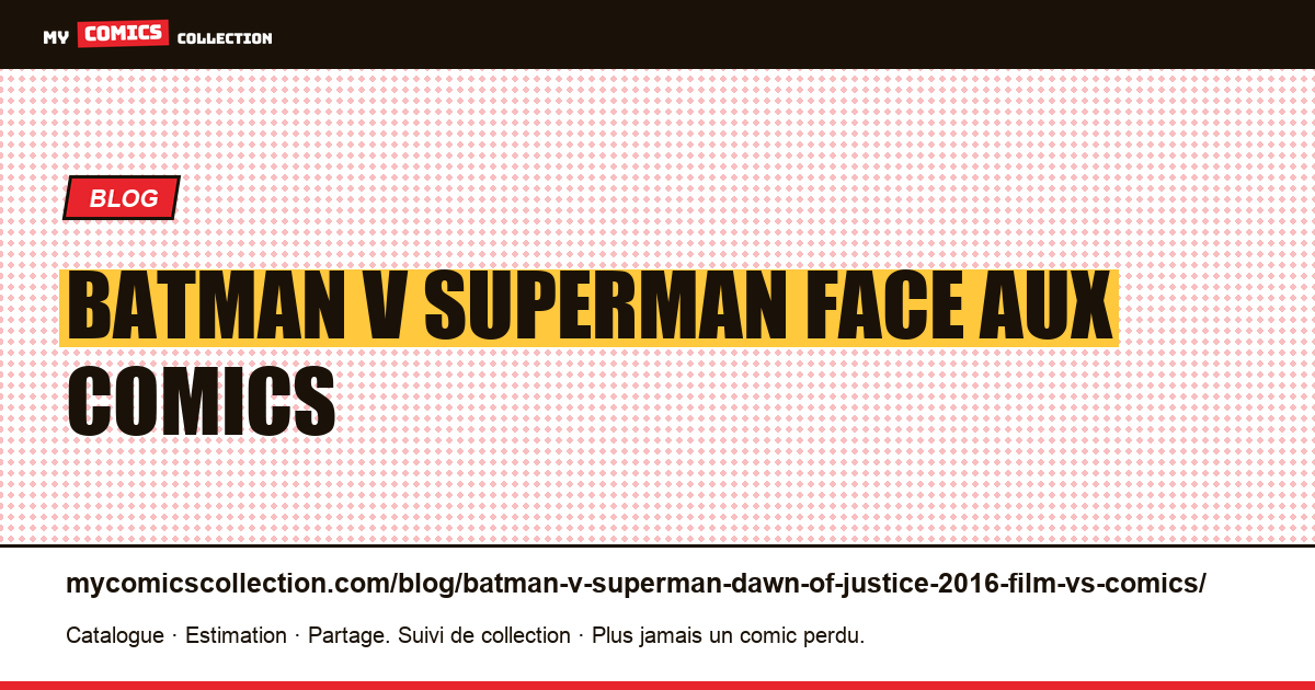 Batman v Superman (2016) : le film face aux comics — illustration article