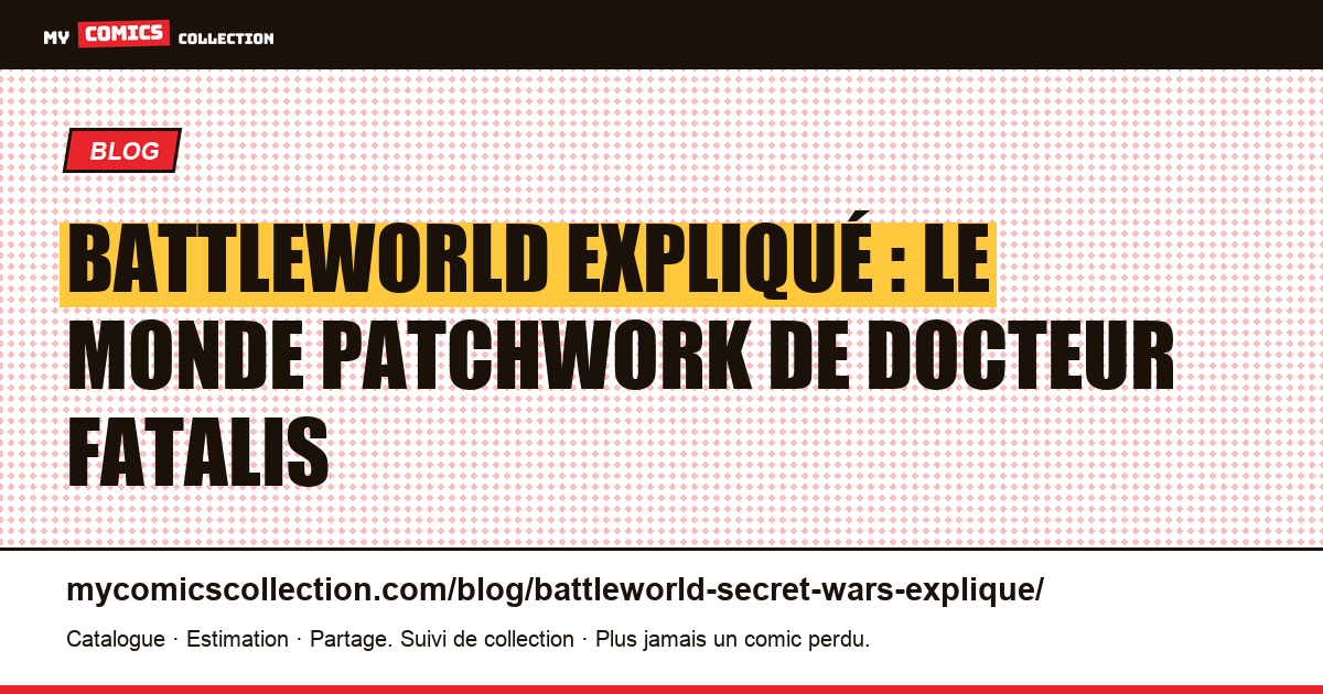 Battleworld expliqué : le monde patchwork de Docteur Fatalis — illustration article
