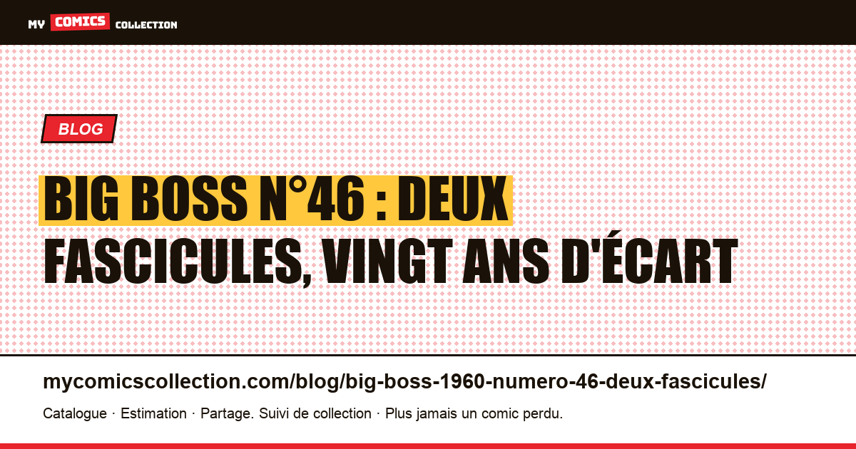 Big Boss n°46 : un numéro, deux fascicules, vingt ans d'écart, illustration article