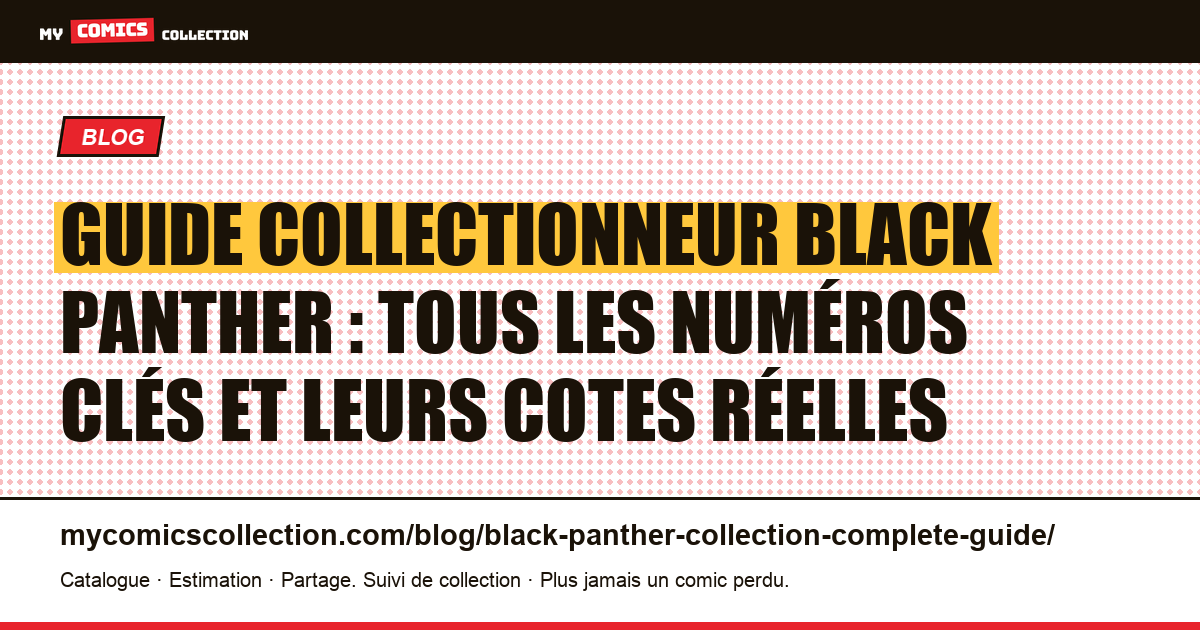 Guide complet pour collectionner Black Panther : des clés Silver Age aux runs modernes, illustration article