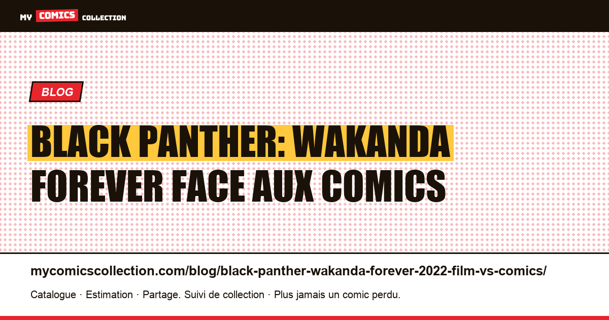 Black Panther: Wakanda Forever (2022) : face aux comics — illustration article