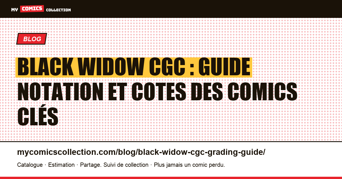 Black Widow : guide CGC pour noter et valoriser ses comics clés, illustration article