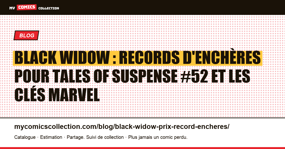 Black Widow : prix records aux enchères (Tales of Suspense #52 et clés), illustration article