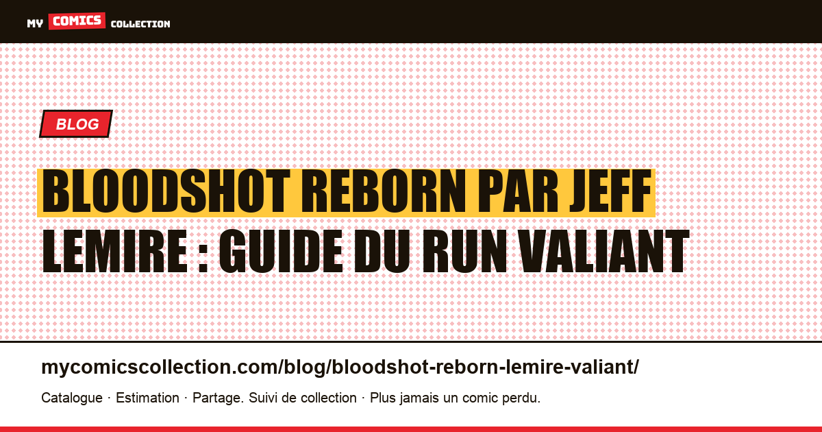 Bloodshot Reborn par Jeff Lemire : guide du run Valiant — illustration article