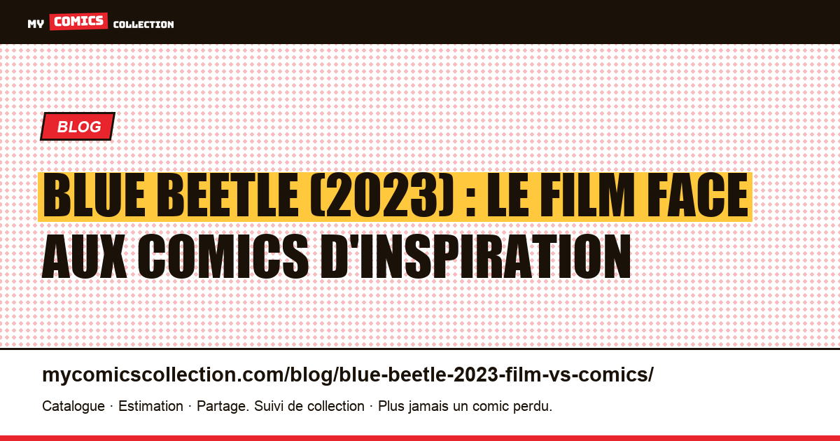 Blue Beetle (2023) : le film face aux comics d'inspiration — illustration article