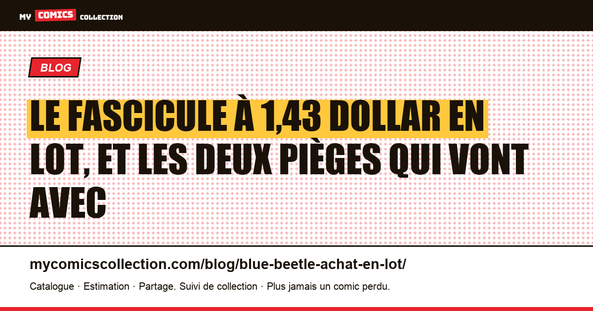 Le fascicule à 1,43 dollar en lot, et les deux pièges qui vont avec — illustration article
