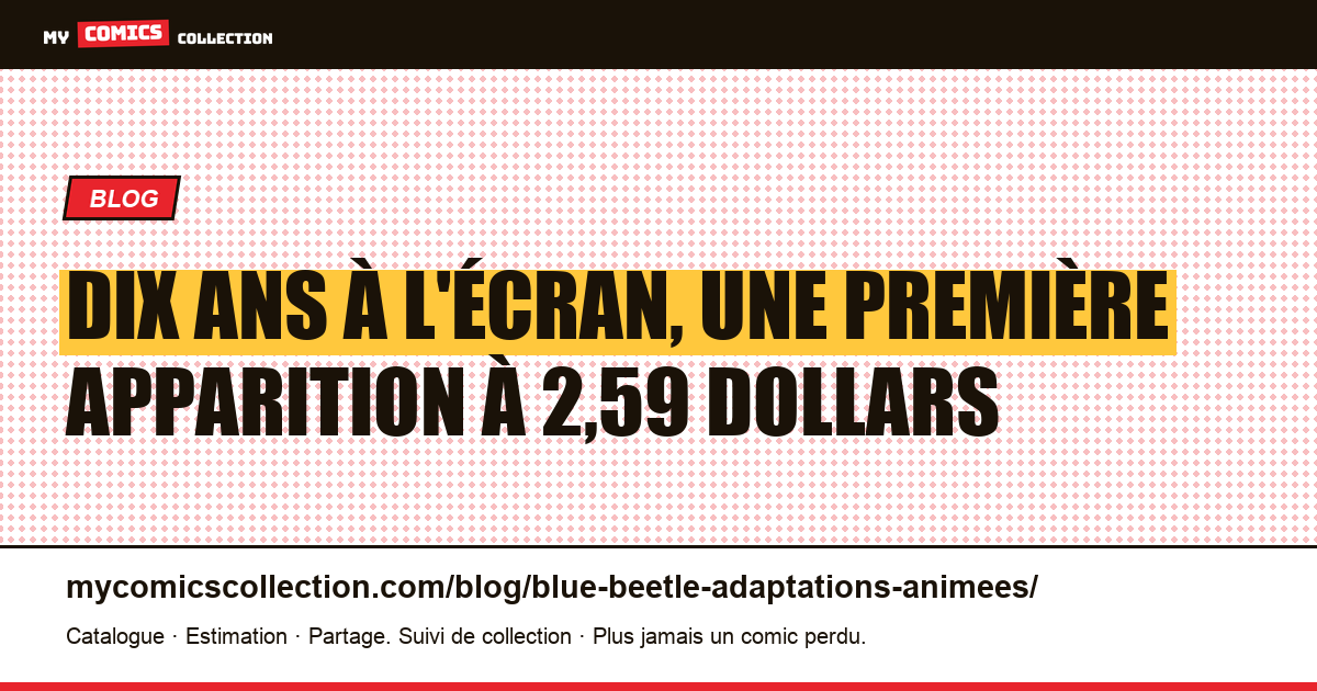 Dix ans à l'écran, une première apparition à 2,59 dollars — illustration article