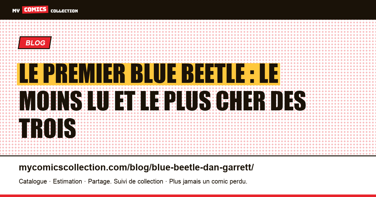 Le premier Blue Beetle : le moins lu et le plus cher des trois — illustration article