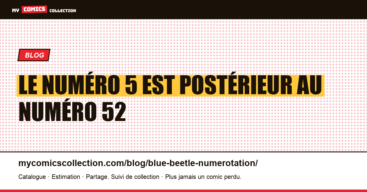 Le numéro 5 est postérieur au numéro 52 — illustration article