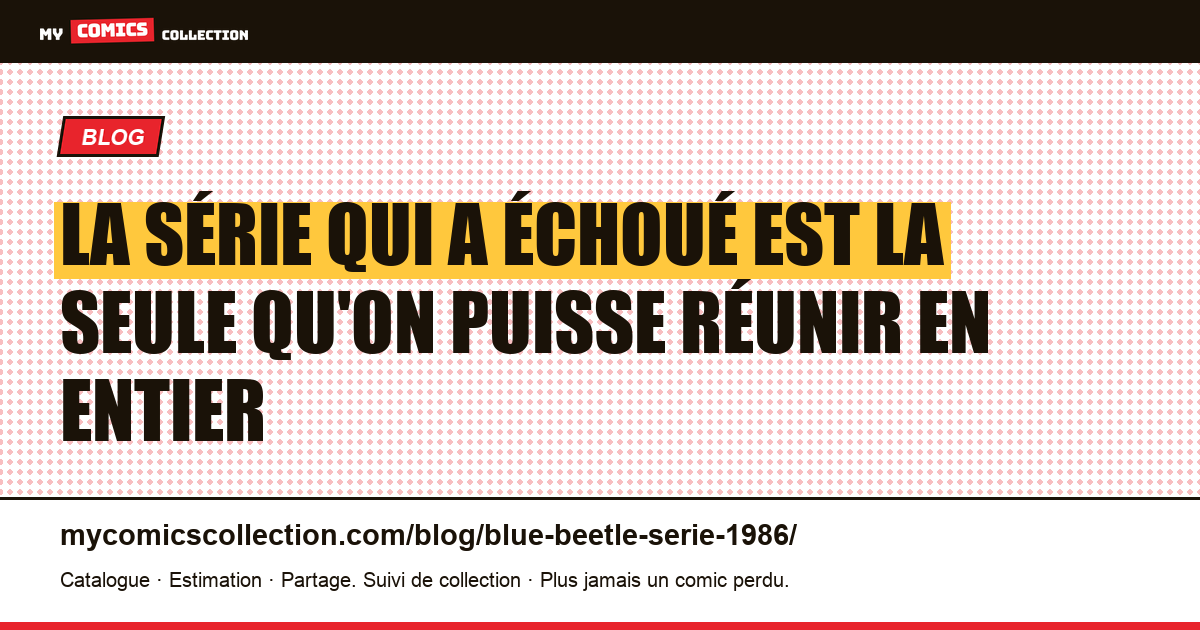 La série qui a échoué est la seule qu'on puisse réunir en entier — illustration article