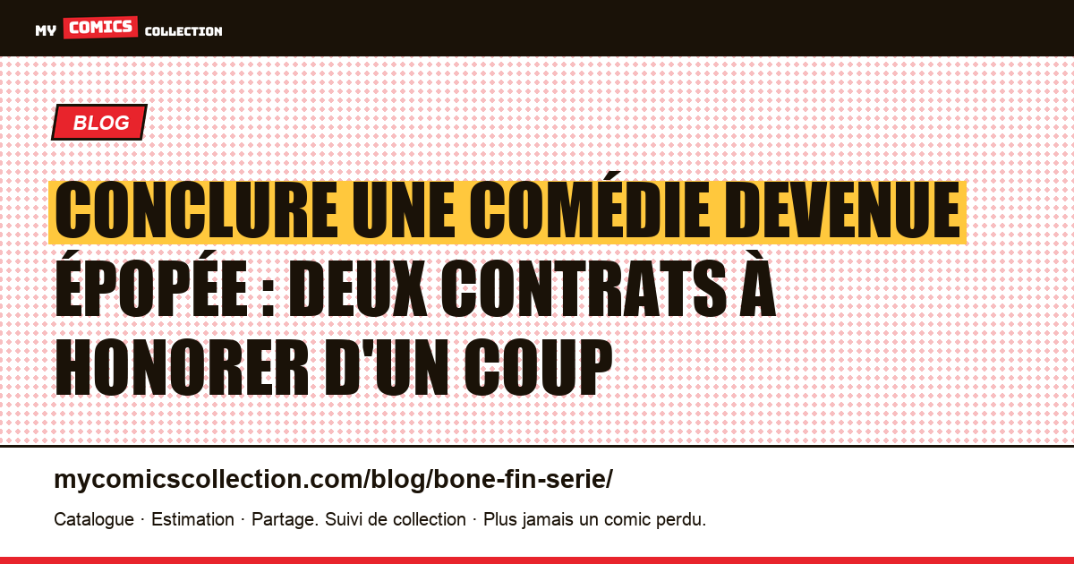 Conclure une comédie devenue épopée : deux contrats à honorer d'un coup — illustration article