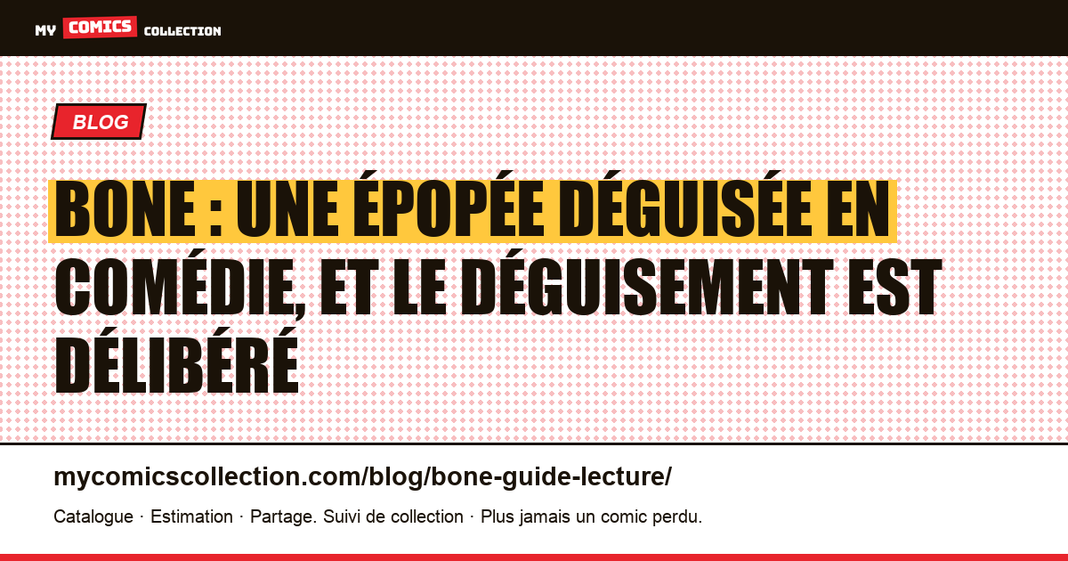 Bone : une épopée déguisée en comédie, et le déguisement est délibéré — illustration article