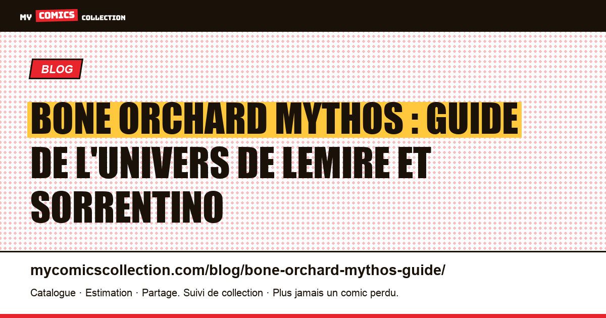 Bone Orchard Mythos : guide de l'univers de Lemire et Sorrentino — illustration article